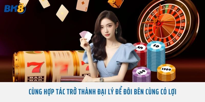 Cùng hợp tác trở thành đại lý để đôi bên cùng có lợi