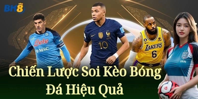 Chiến lược soi kèo bóng đá hiệu quả