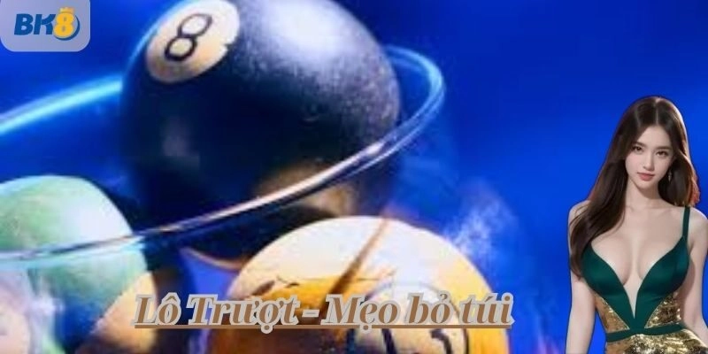 Cách chơi lô trượt tại BK8 và kinh nghiệm hiệu quả