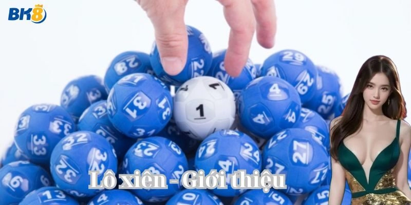 Lô Xiên: Hướng Dẫn Chơi và Mẹo Số 1 Để Gia Tăng Cơ Hội Thắng