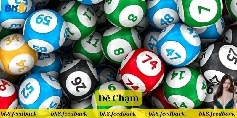 Đề Chạm – Cơ Hội Từ Nhà Cái BK8 Và Những Điều Bạn Cần Biết