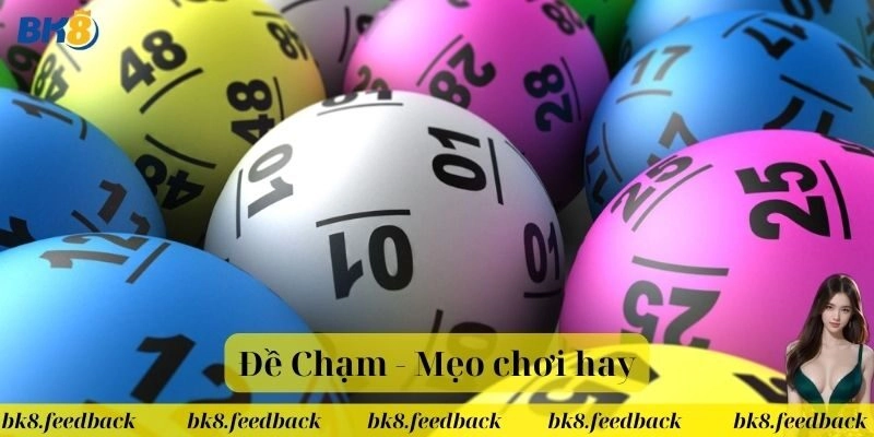 Những lưu ý khi tham gia Đề Chạm