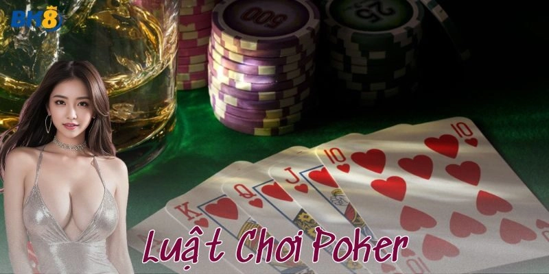 Tổng quan về Poker và tầm quan trọng của luật chơi
