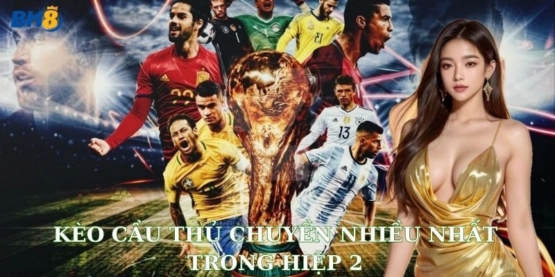 Cách chơi kèo cầu thủ chuyền nhiều nhất trong hiệp 2
