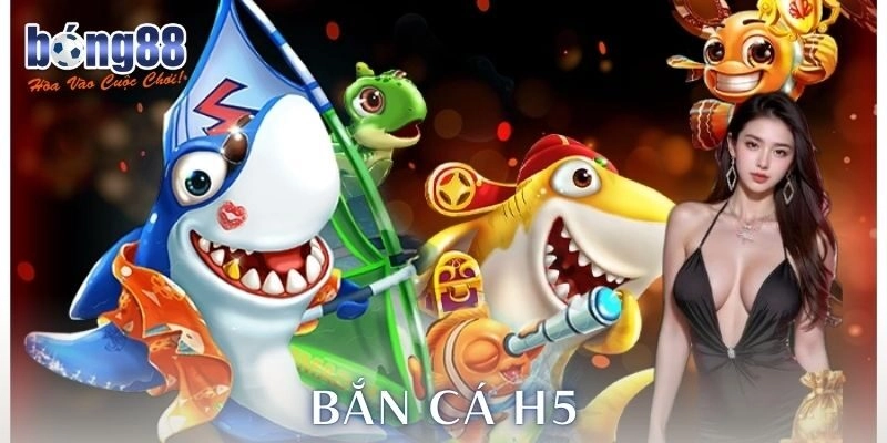 Bắn cá H5 là gì?