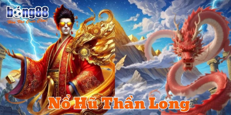 Giải thích về Nổ Hũ Thần Long