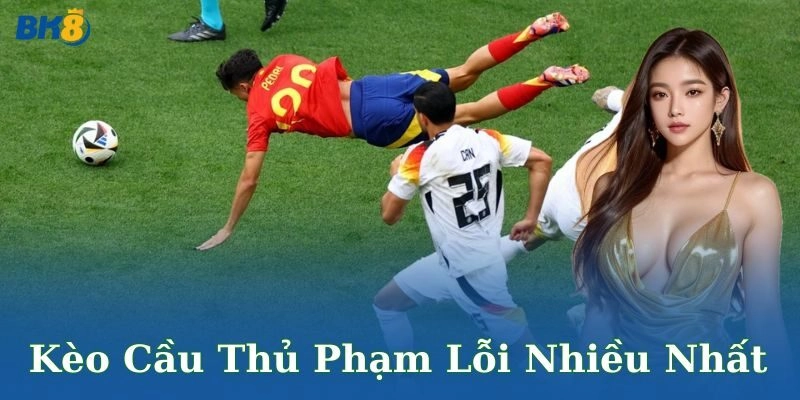 Cách soi và đặt kèo cầu thủ phạm lỗi nhiều nhất hiệu quả