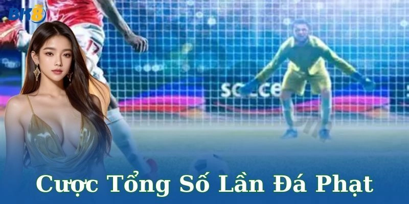Cược tổng số lần đá phạt – Bí quyết thắng lớn