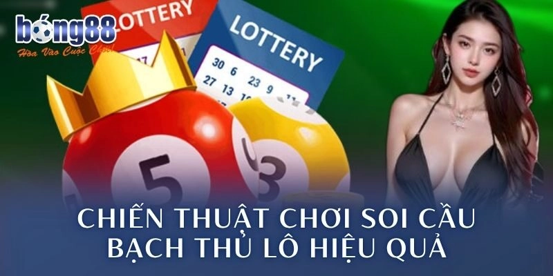 Chiến thuật chơi soi cầu bạch thủ lô hiệu quả