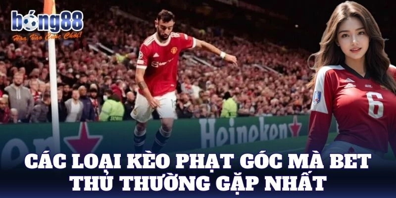 Kèo Phạt Góc – Đa dạng lựa chọn cược cho bet thủ