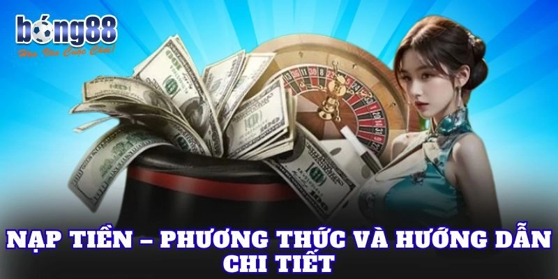 Nạp tiền – phương thức và hướng dẫn chi tiết