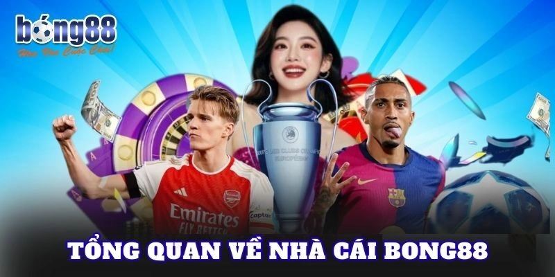 Tổng quan về nhà cái Bong88
